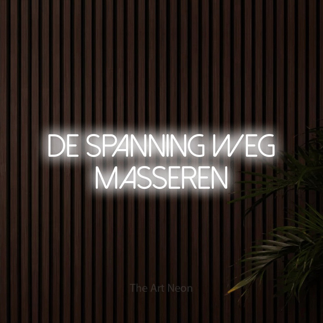 LED neon sign reading “de spanning weg masseren”, arranged in 2 lines.