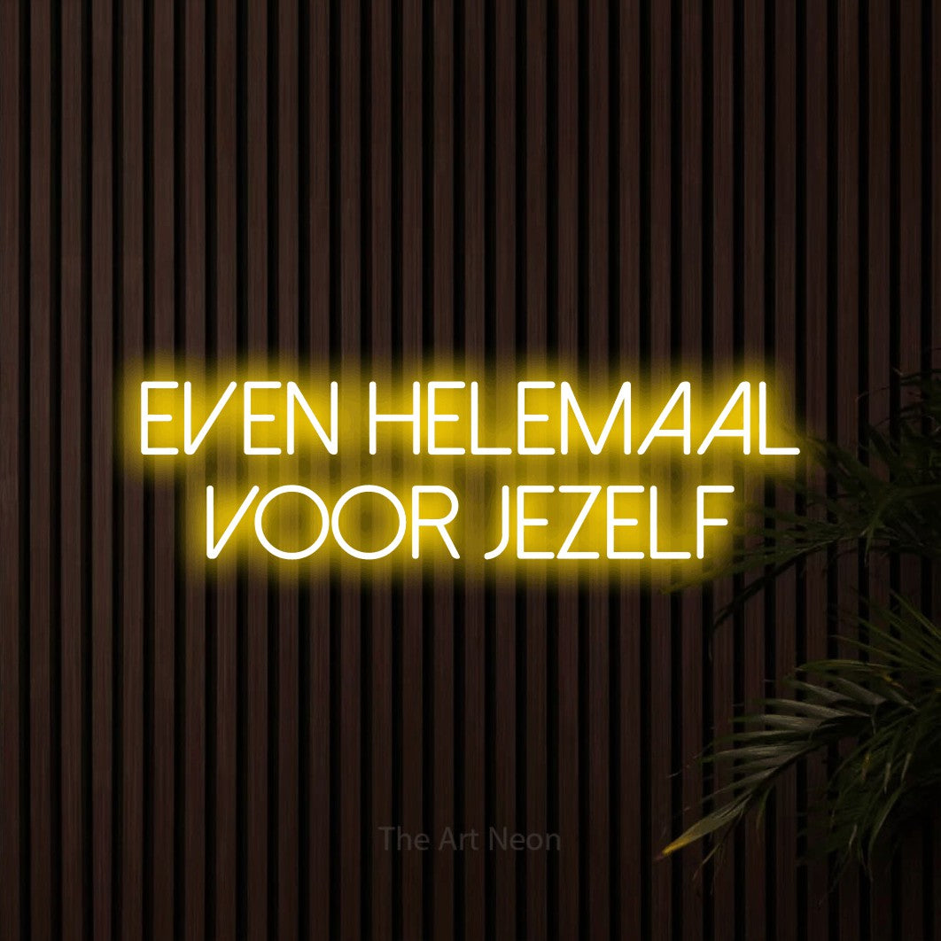 LED neon sign reading “Even Helemaal Voor Jezelf”, arranged in 2 lines.