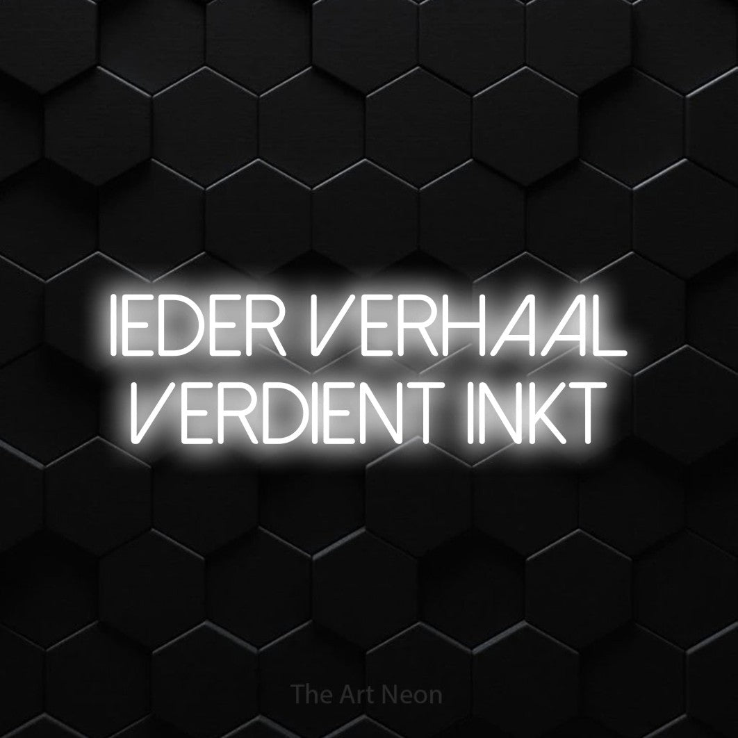 LED neon sign reading “ieder verhaal verdient inkt”, arranged in 2 lines.