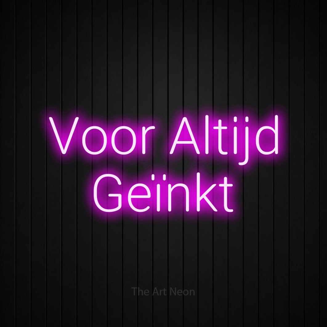 LED neon sign reading “Voor Altijd Geïnkt”, arranged in 2 lines.