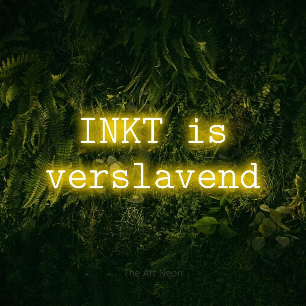 LED neon sign reading “INKT is verslavend”, arranged in 2 lines.