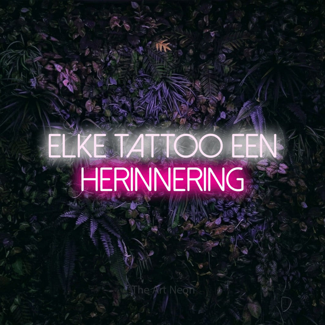 LED neon sign reading “elke tattoo een herinnering”, arranged in 2 lines.