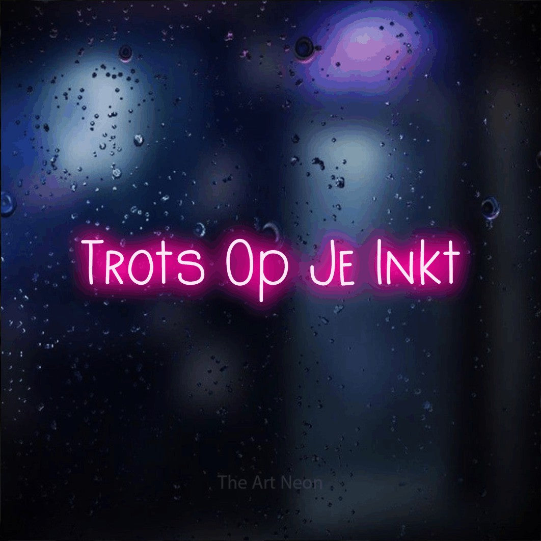 LED neon sign reading “Trots Op Je Inkt”, arranged in a single line.