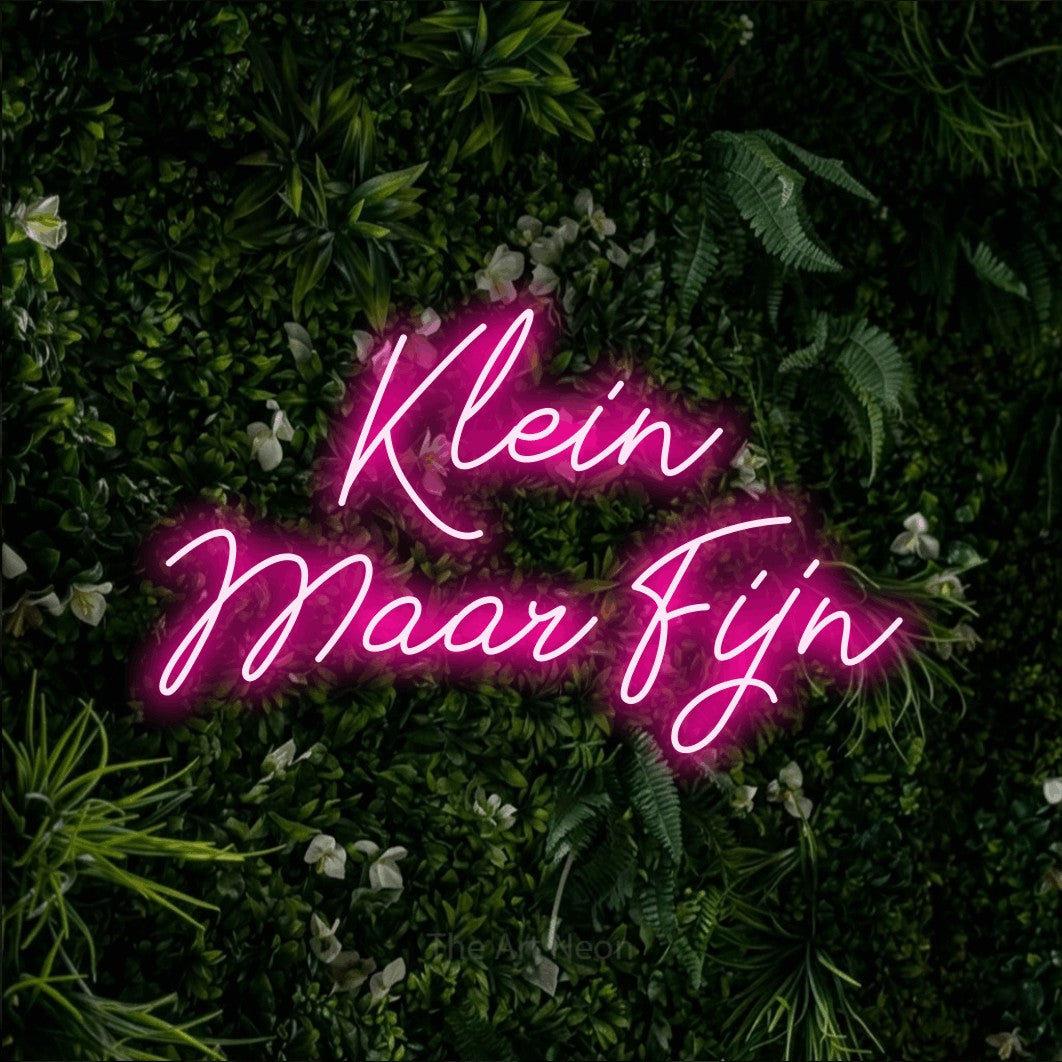 LED neon sign reading “Klein Maar Fijn”, arranged in 2 lines.
