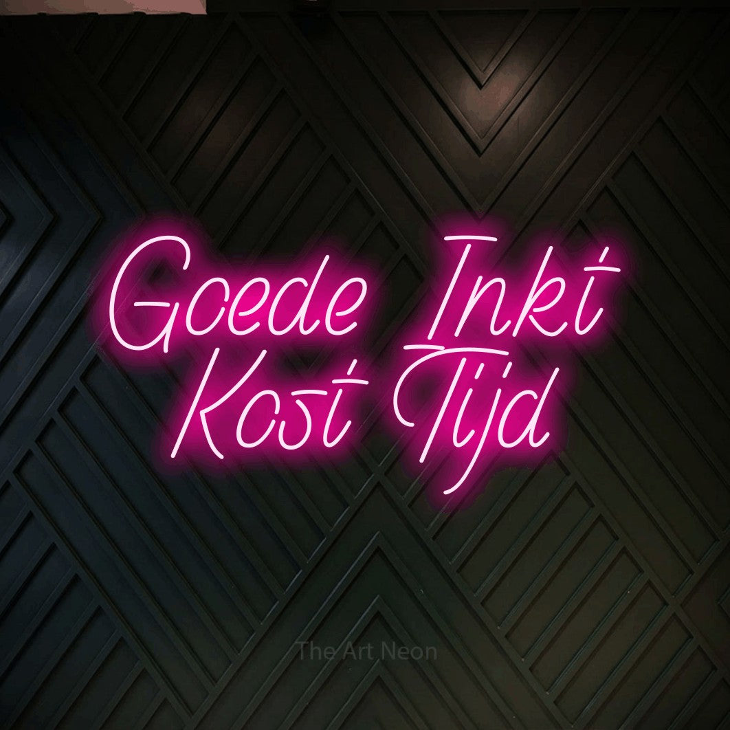 LED neon sign reading “Goede Inkt Kost Tijd”, arranged in 2 lines.
