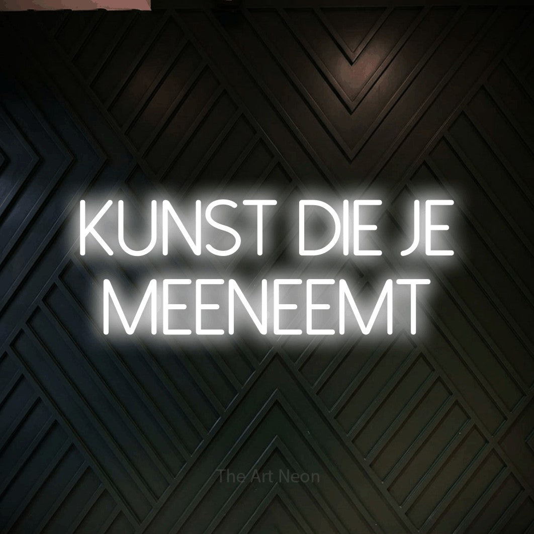 LED neon sign reading “Kunst Die Je Meeneemt”, arranged in 2 lines.