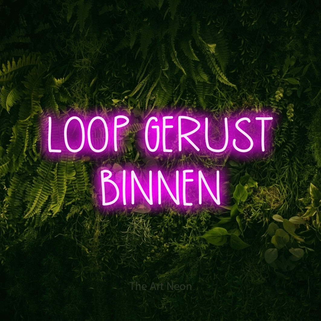 LED neon sign reading “LOOP GERUST BINNEN”, arranged in 2 lines.