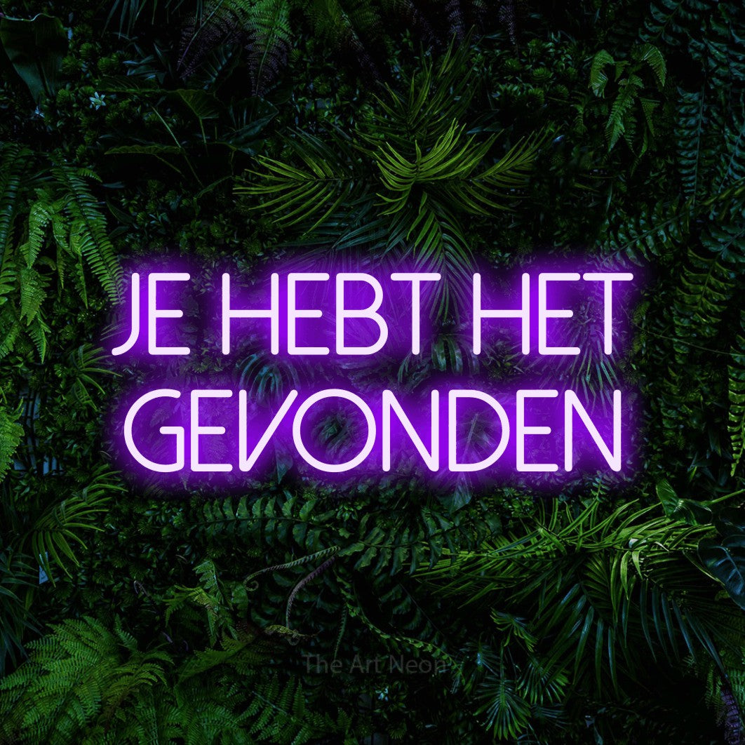 LED neon sign reading “Je hebt het gevonden”, arranged in 2 lines.