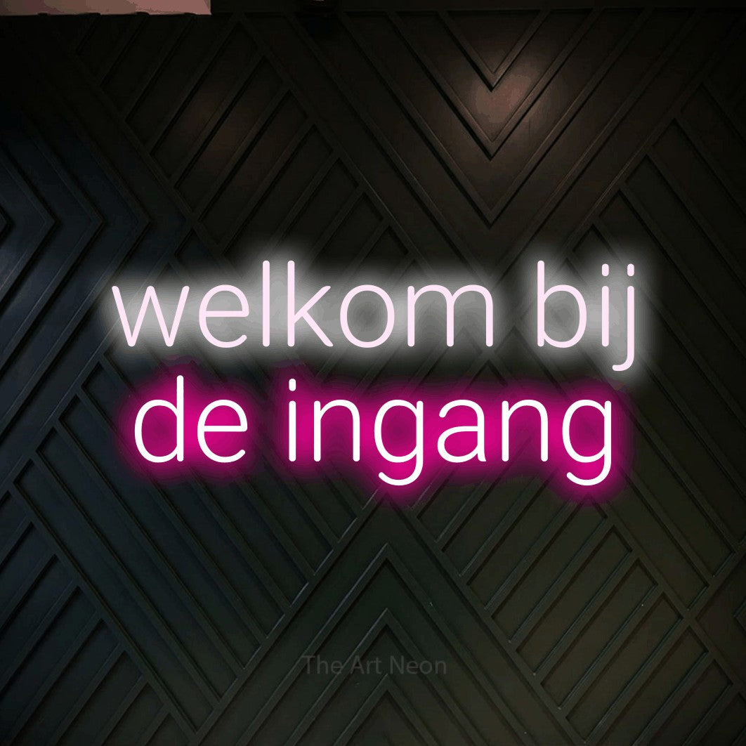 LED neon sign reading “welkom bij de ingang”, arranged in 2 lines.
