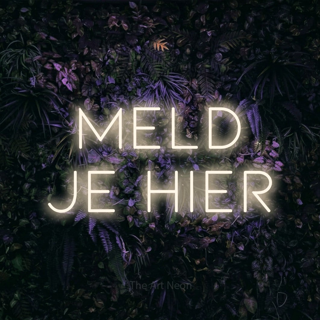 LED neon sign reading “MELD JE HIER”, arranged in 2 lines.