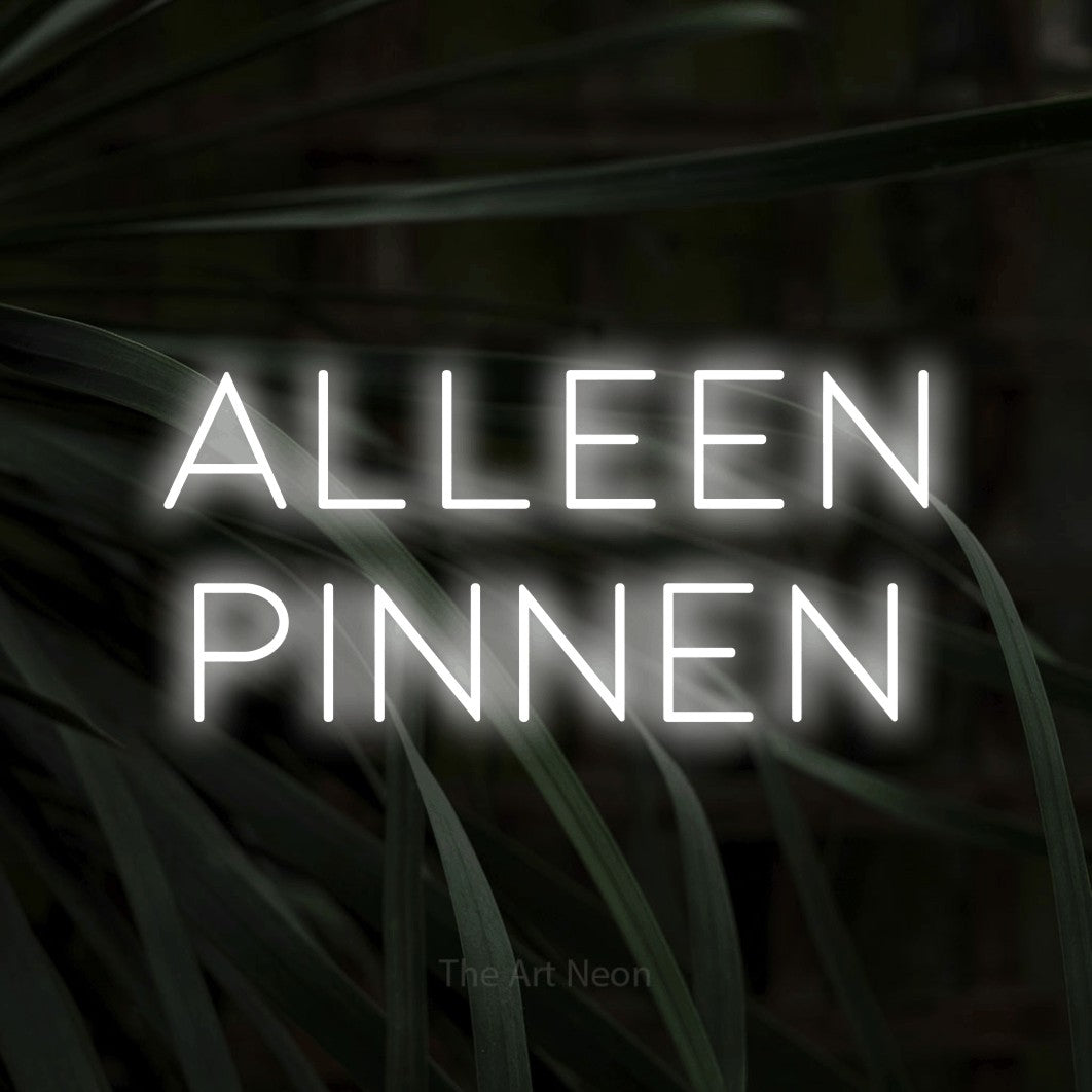 LED neon sign reading “Alleen Pinnen”, arranged in 2 lines.