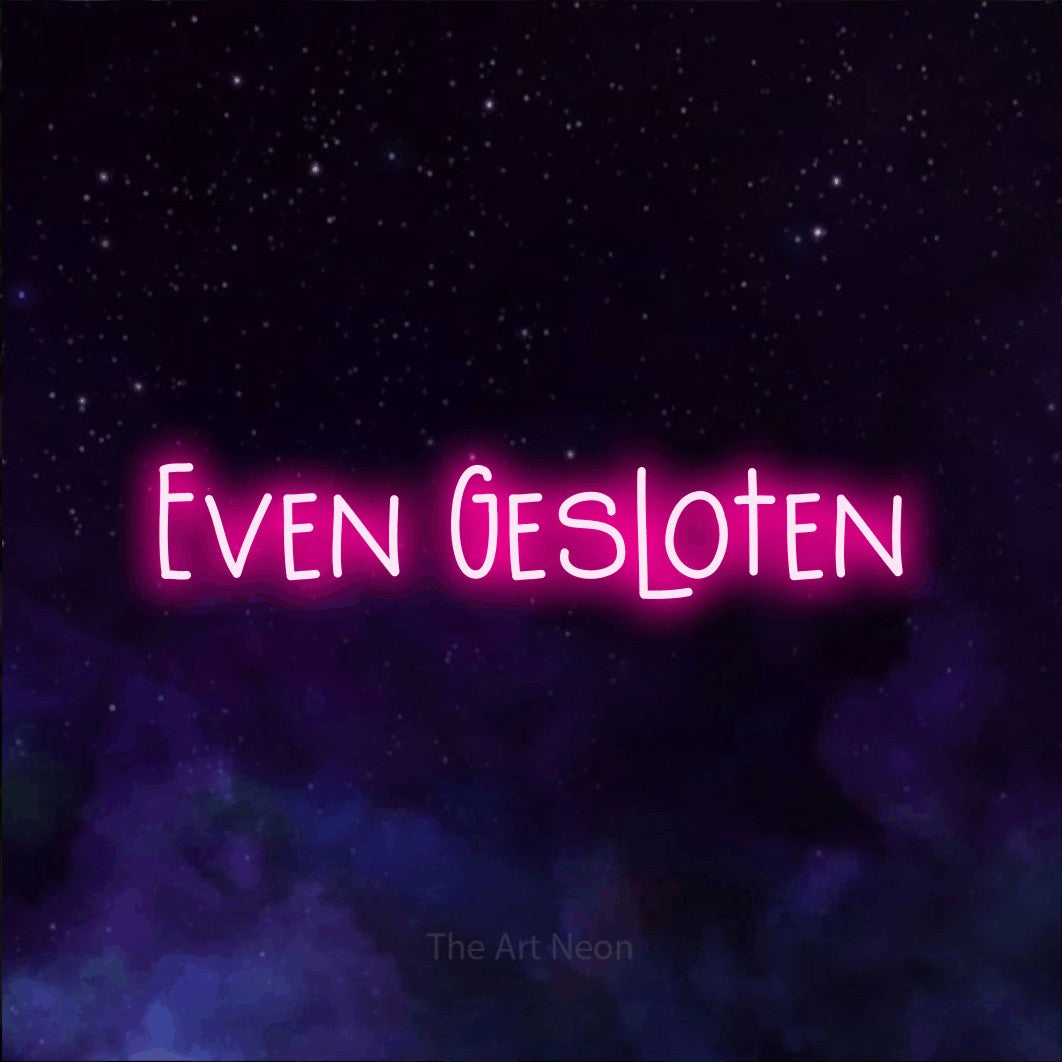 LED neon sign reading “Even Gesloten”, arranged in a single line.