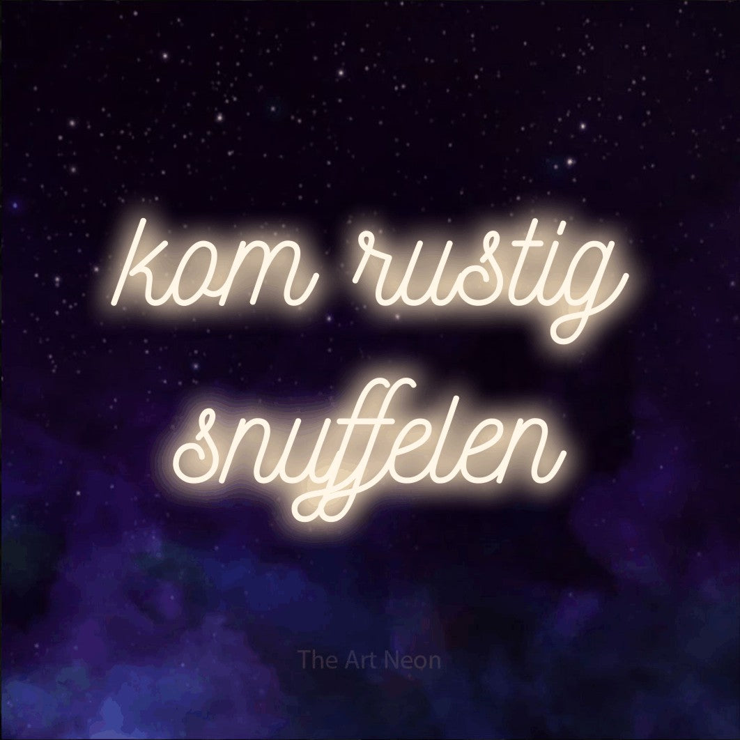 LED neon sign reading “kom rustig snuffelen”, arranged in 2 lines.