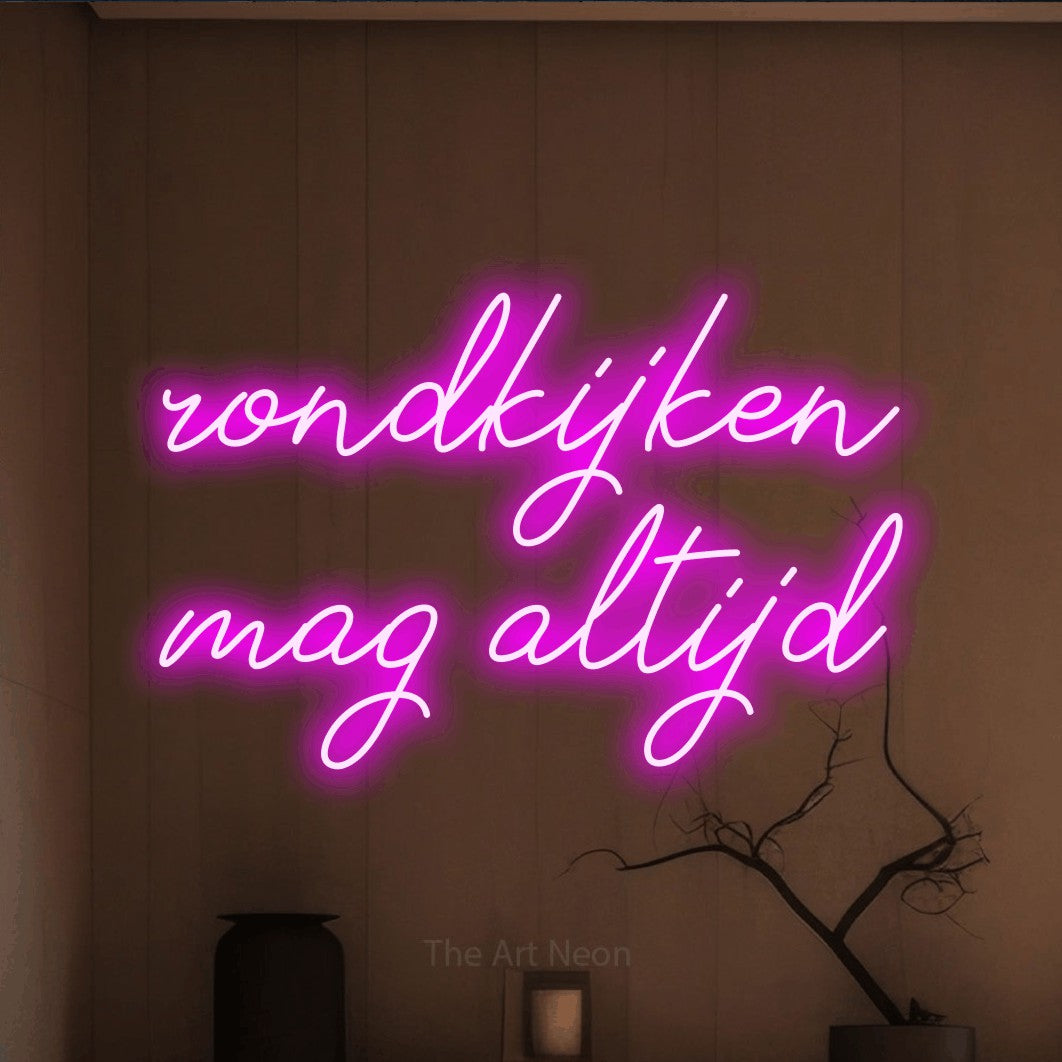 LED neon sign reading “rondkijken mag altijd”, arranged in 2 lines.