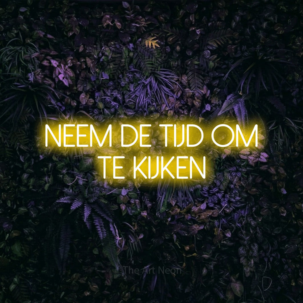LED neon sign reading “NEEM de tijd om te kijken”, arranged in 2 lines.