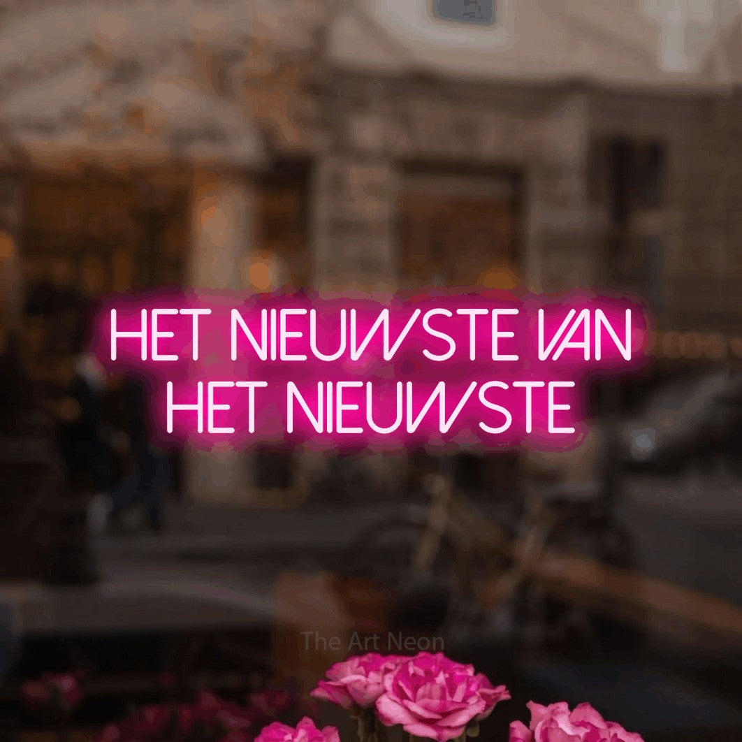 LED neon sign reading “HET NIEUWSTE VAN HET NIEUWSTE”, arranged in 2 lines.