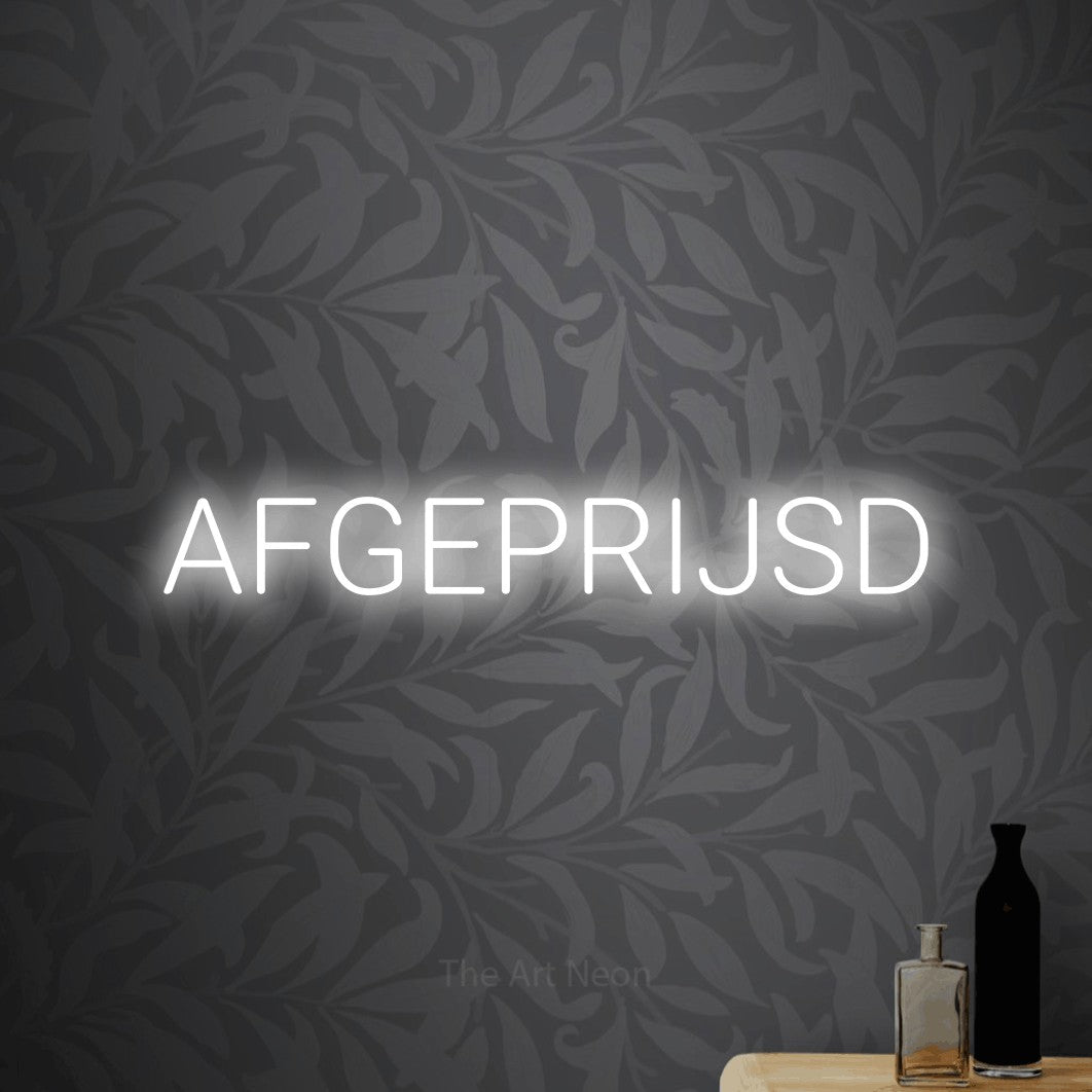 LED neon sign reading “AFGEPRIJSD”, arranged in a single line.