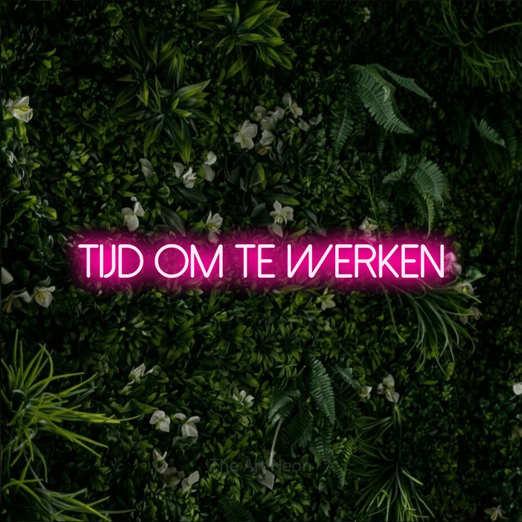 LED neon sign reading “TIJD OM TE WERKEN”, arranged in a single line.