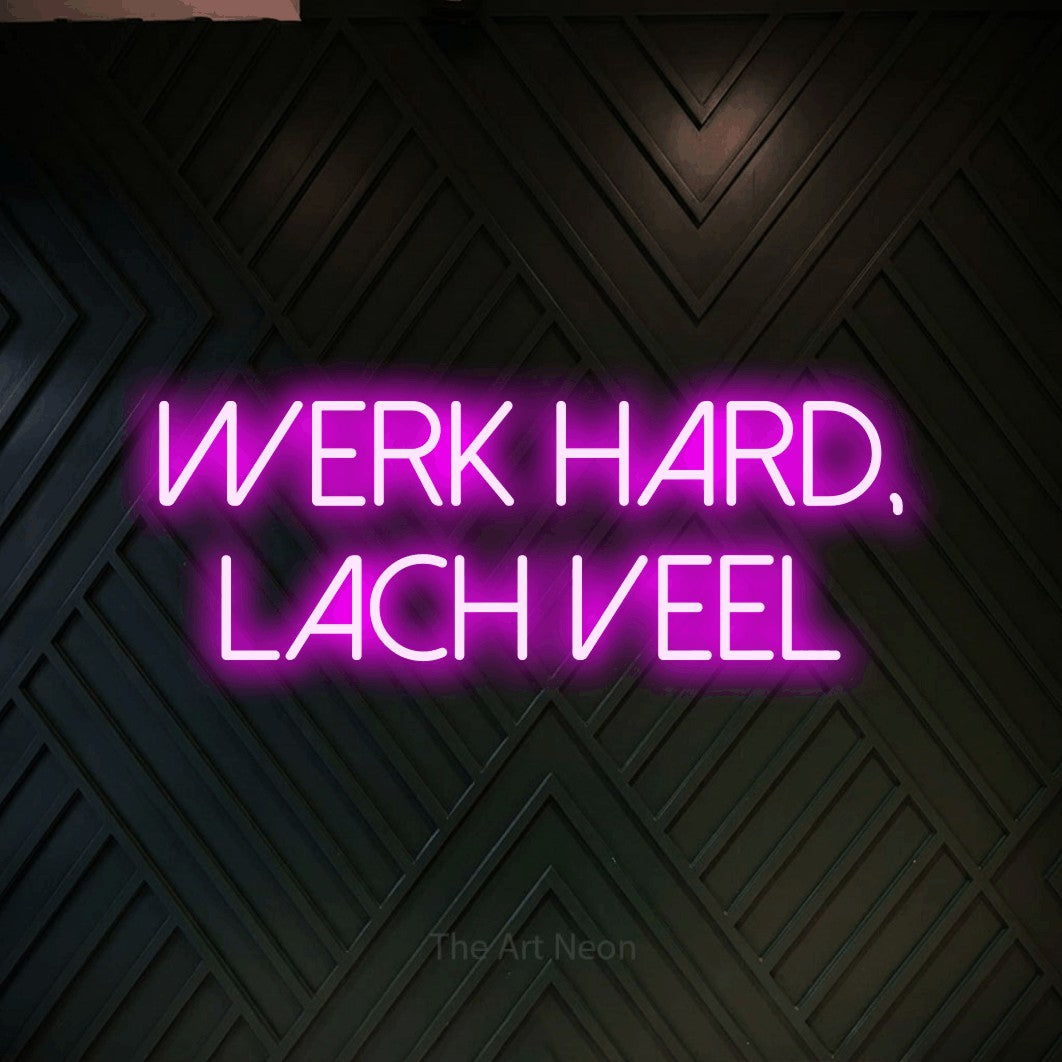 LED neon sign reading “Werk Hard, Lach Veel”, arranged in 2 lines.