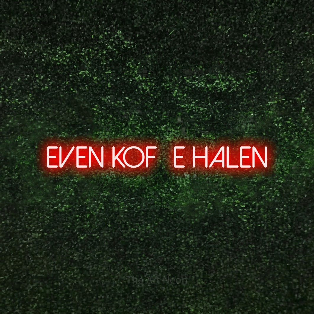 LED neon sign reading “Even Koffie Halen”, arranged in a single line.
