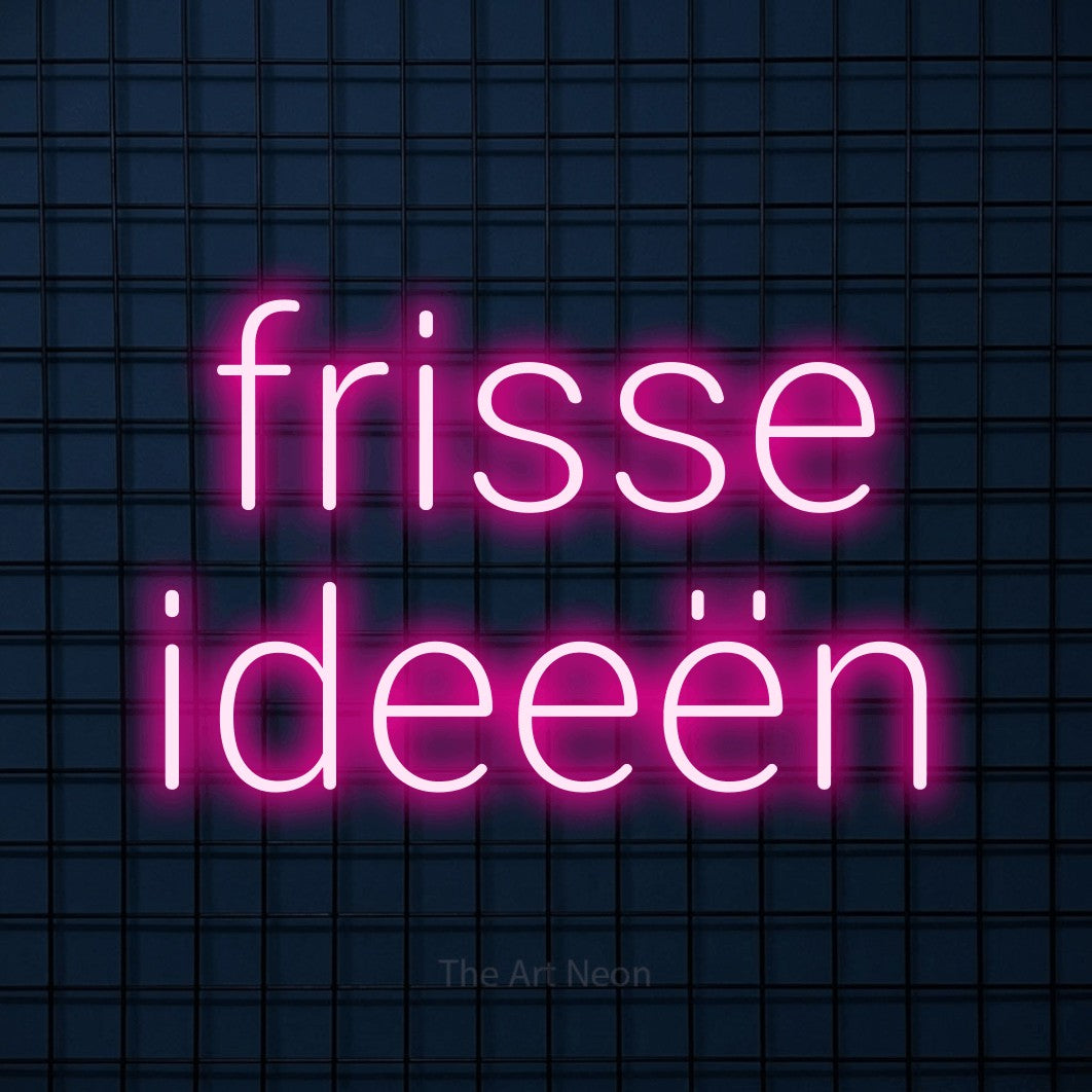 LED neon sign reading “frisse ideeën”, arranged in 2 lines.