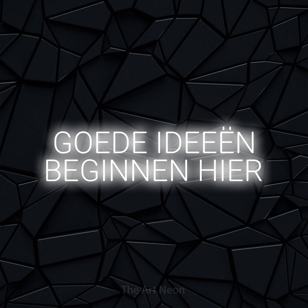 LED neon sign reading “GOEDE IDEEËN BEGINNEN HIER”, arranged in 2 lines.