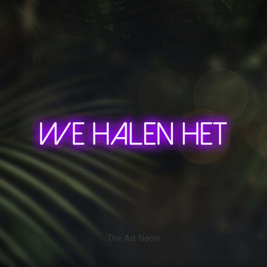 LED neon sign reading “WE HALEN HET”, arranged in a single line.