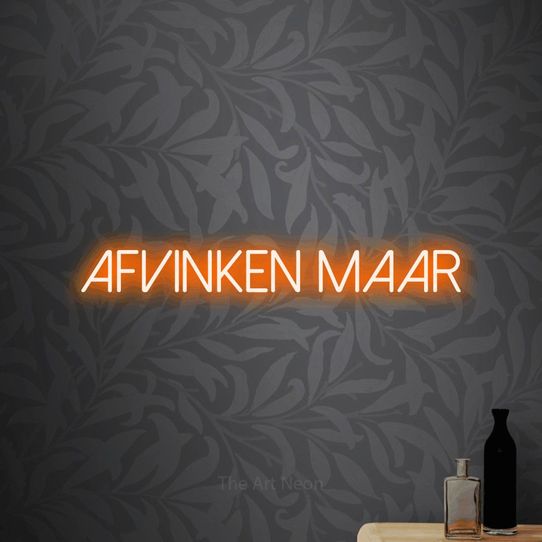 LED neon sign reading “Afvinken Maar”, arranged in a single line.