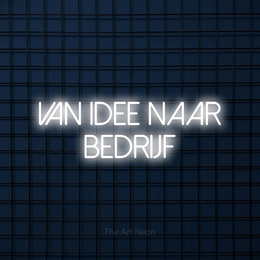 LED neon sign reading “van idee naar bedrijf”, arranged in 2 lines.