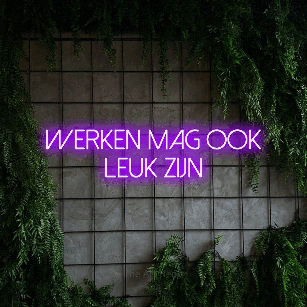 LED neon sign reading “WERKEN mag ook leuk zijn”, arranged in 2 lines.