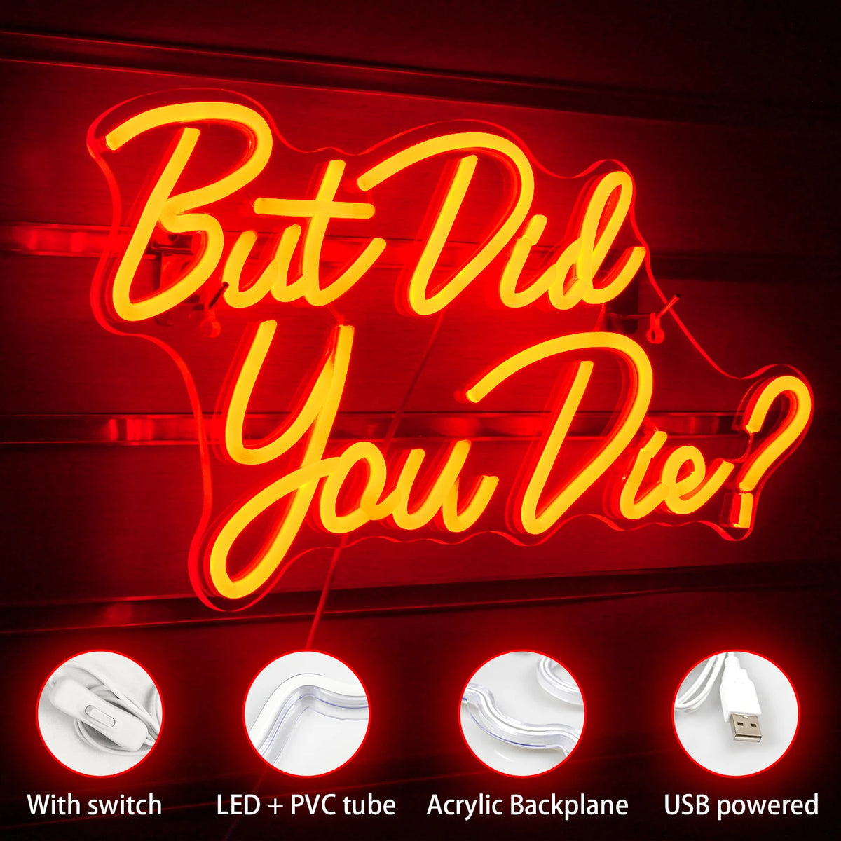 But Did You Die? 5V USB LED Neon Sign - Budget Friendly