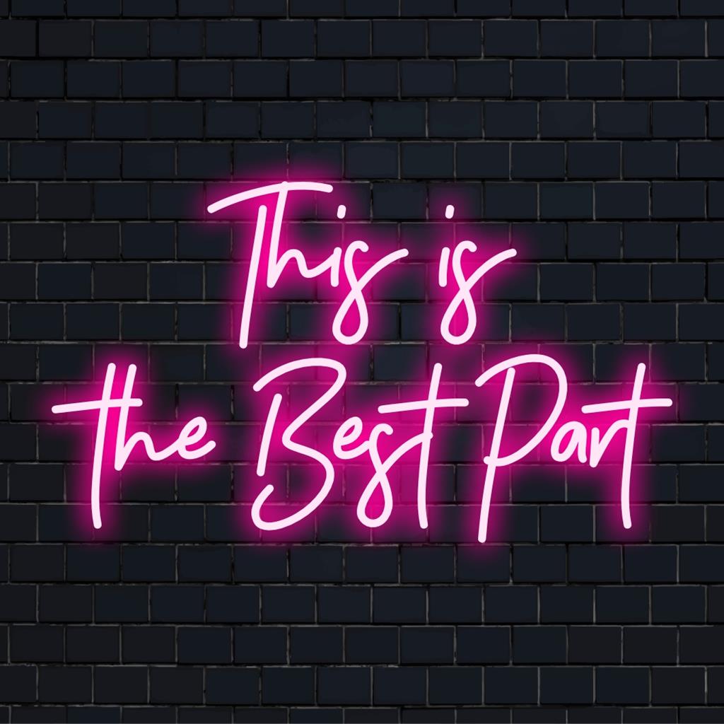 Custom LED neon sign featuring This Is The Best Part in glowing text, perfect for any space needing a personalized touch.