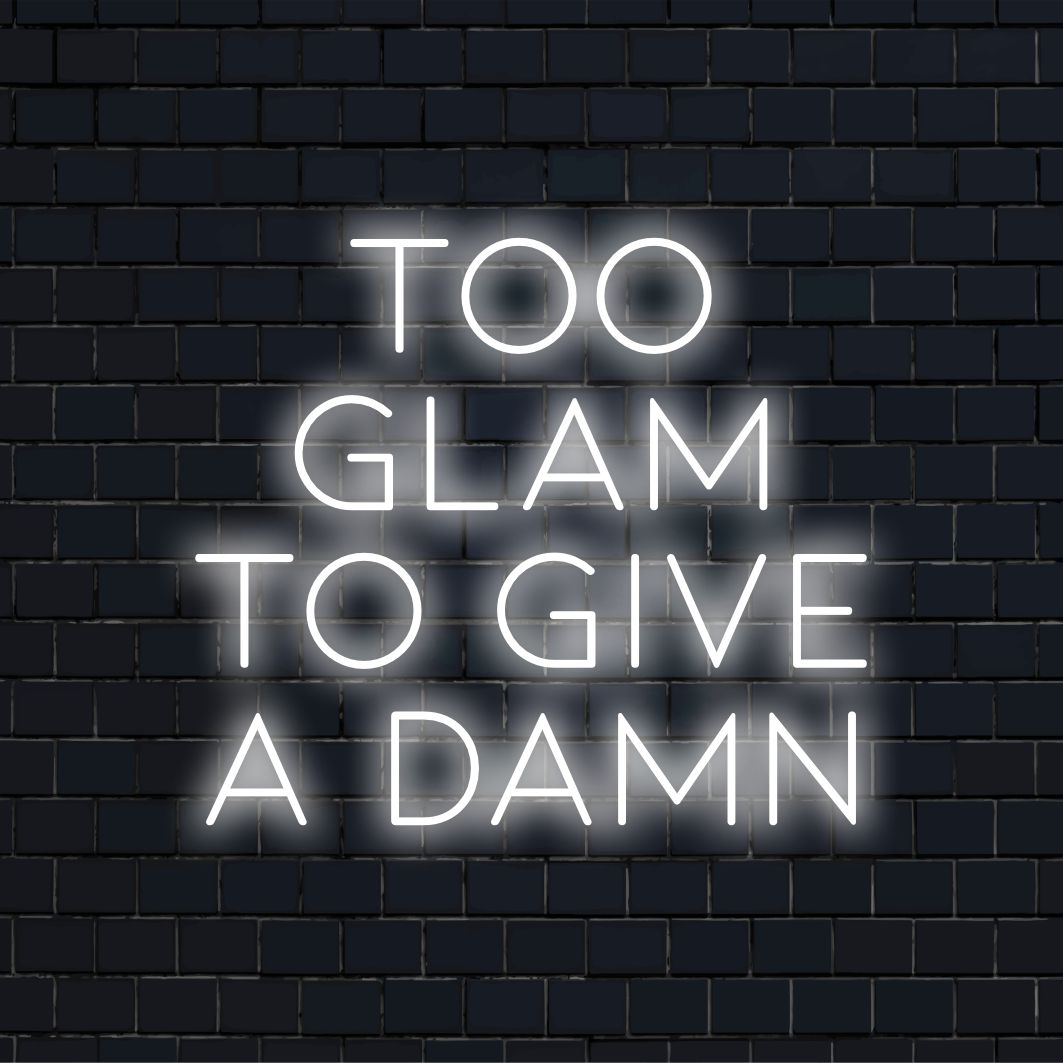 Op maat gemaakt LED-neonbord met de tekst Too Glam To Give A Damn, perfect voor een stijlvolle inrichting met neonkunst.