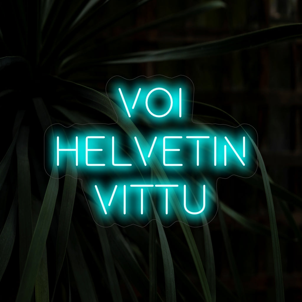 "Voi Helvetin Vittu Neon Sign" belichaamt met zijn kenmerkende uitdrukking een uniek gevoel voor humor en esprit.