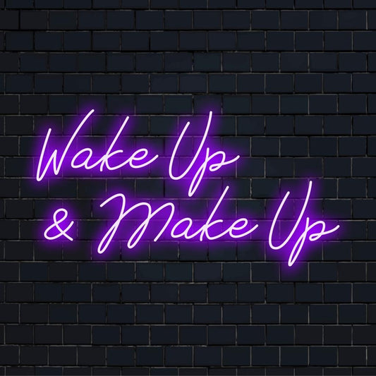 Custom LED neon sign glowing with cursive text, Wake Up And Make Up, perfect for beauty enthusiasts and makeup room decor.