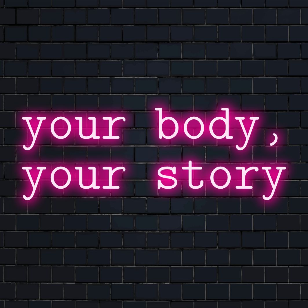 Custom LED Neon Sign displaying Your Body, Your Story in bright colors. Ideal for personalized neon light decor.