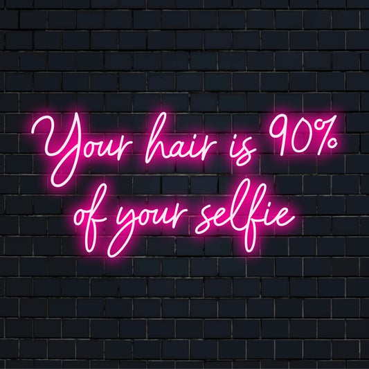 Custom LED Neon Sign saying Your Hair Is 90% Of Your Selfie in vibrant colors, perfect for neon wall art and decor.