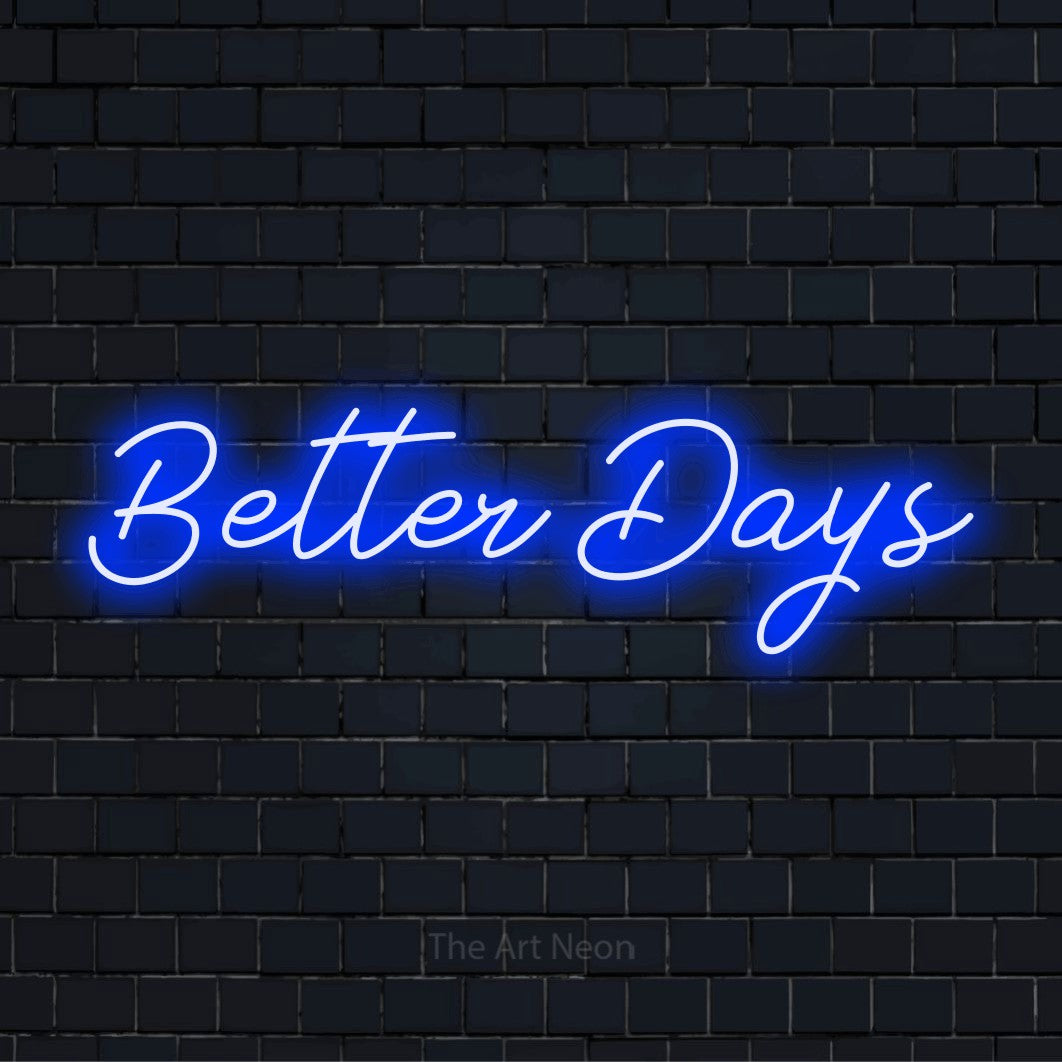 "Better Days" glowing LED neon sign on a black brick wall