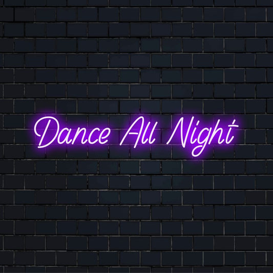 Dance All Night Neon Light with glowing lettering against brick backdrop