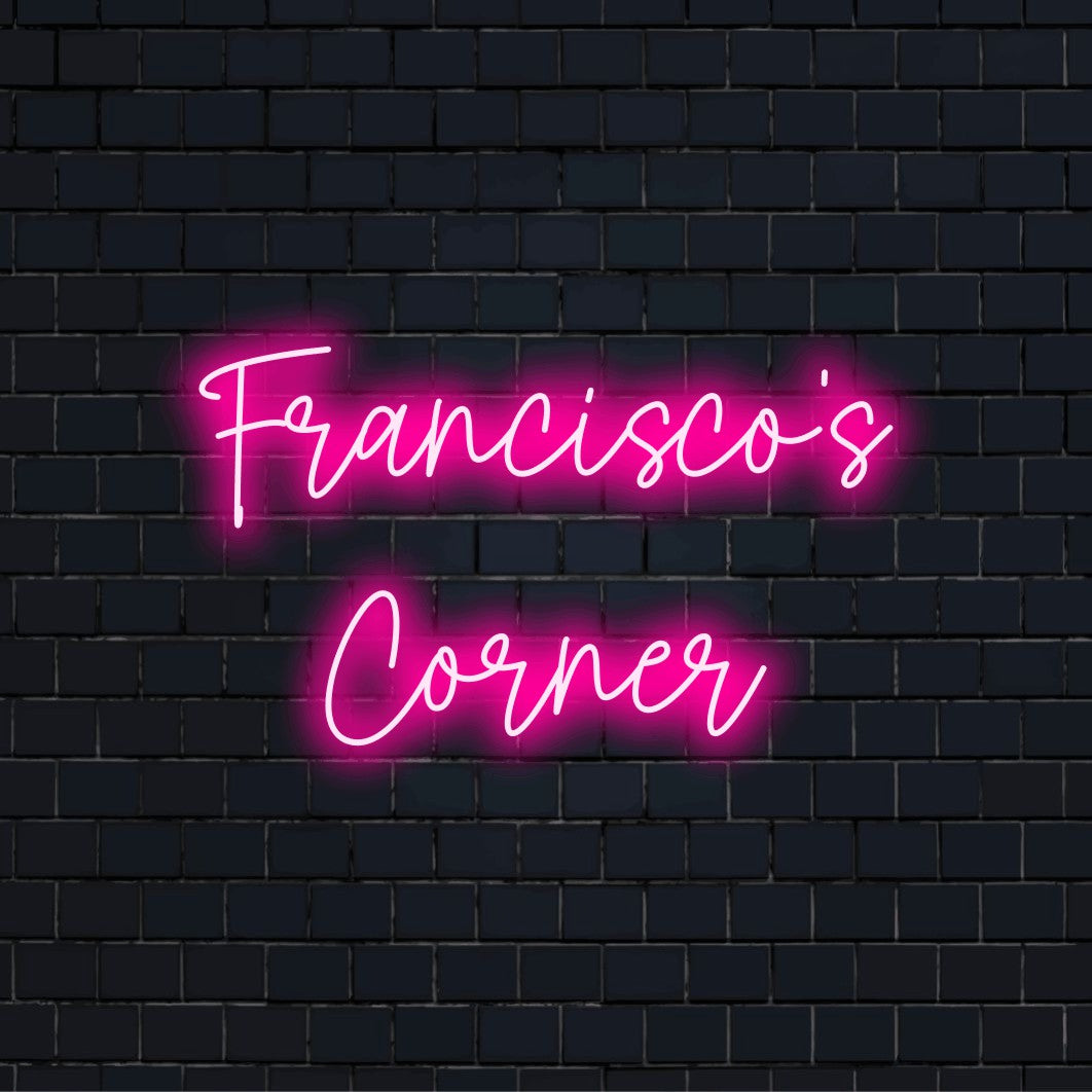 Francisco_s Corner Custom Name Neon Sign, neon text light on dark brick wall