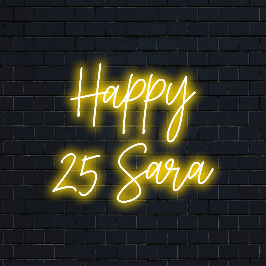 Happy 25 Sara Custom Name Neon Sign, bright neon glow on black brick background