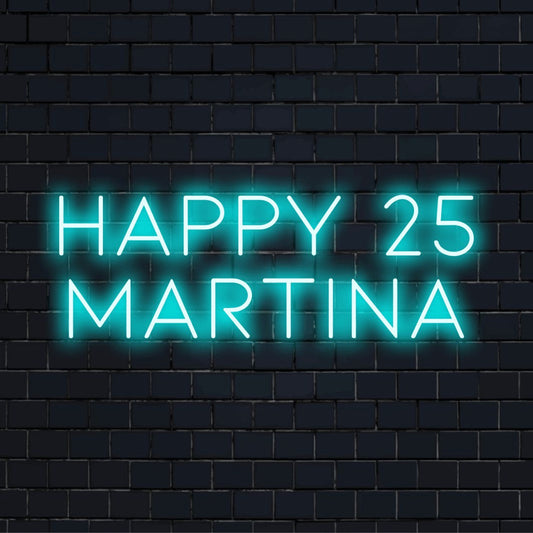 Happy 25 Martina Custom Name Neon Sign, bright LED glow against brick backdrop