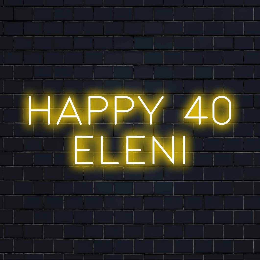 Happy 40 Eleni Custom Name Neon Sign, neon text light on dark brick wall