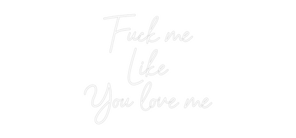 Mukautettu led neon: Fuck me 
Lik...