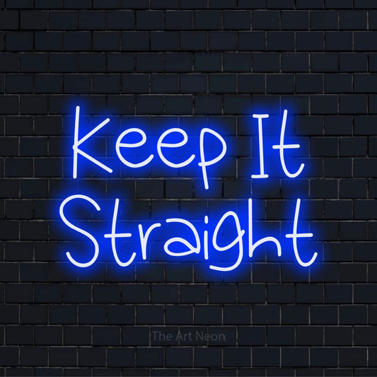 "Keep It Straight" LED neon sign on a black brick wall