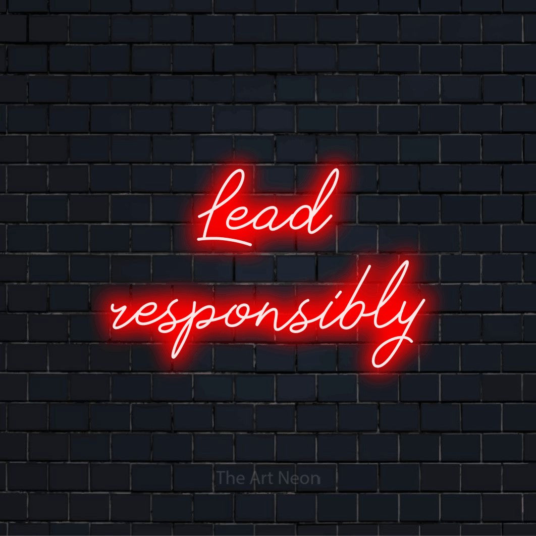 "Lead Responsibly" LED neon sign on a black brick wall