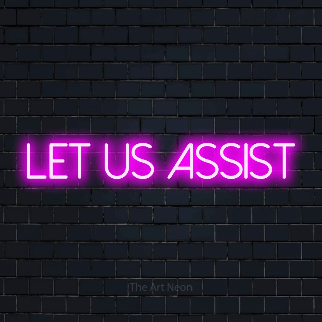 "Let Us Assist" script-style LED neon sign on a black brick wall