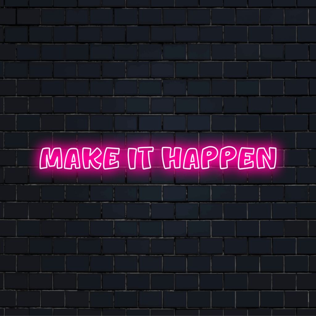 Make It Happen LED Neon Sign, bright neon glow against brick backdrop