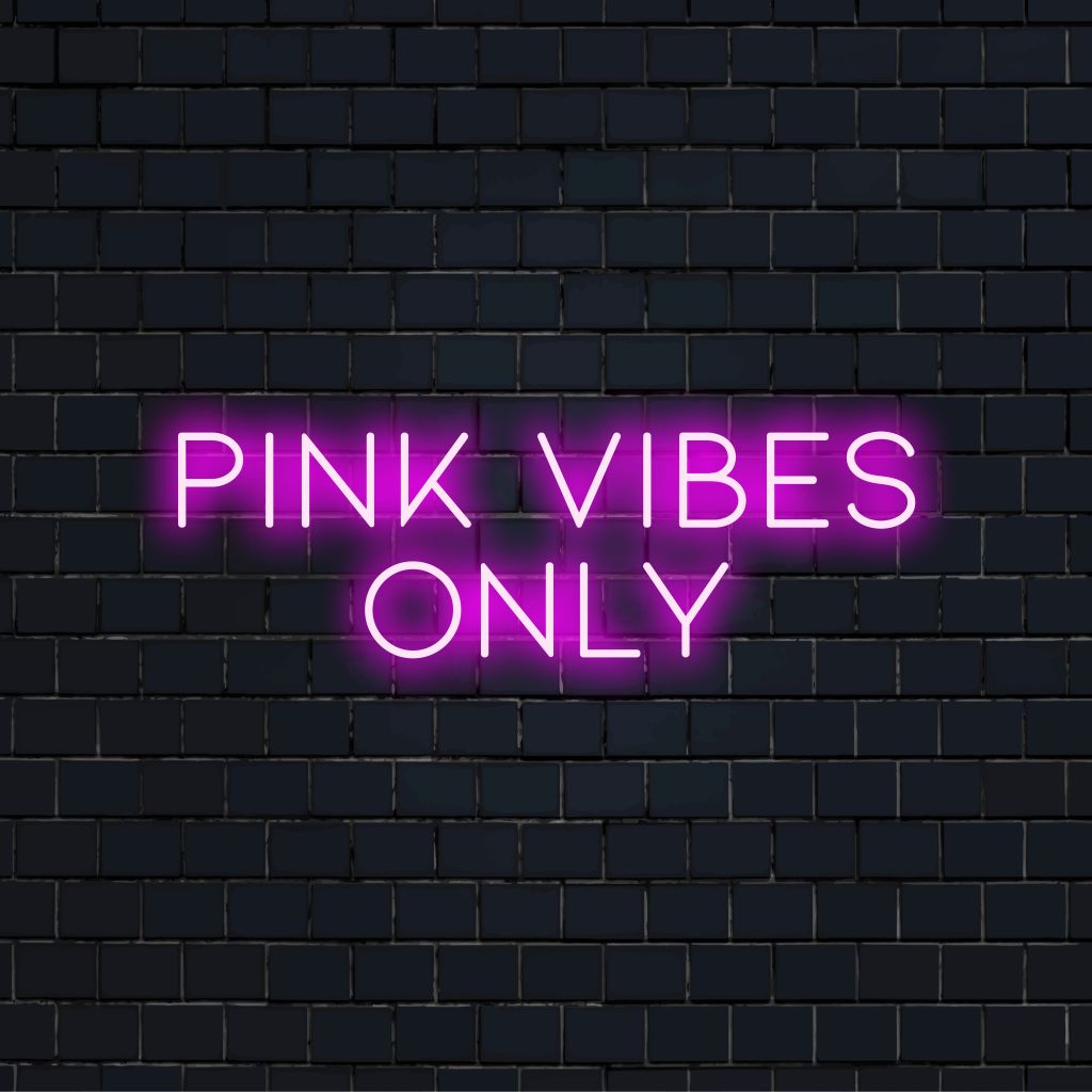 Pink Vibes Only Neon Sign, bright neon glow against brick backdrop