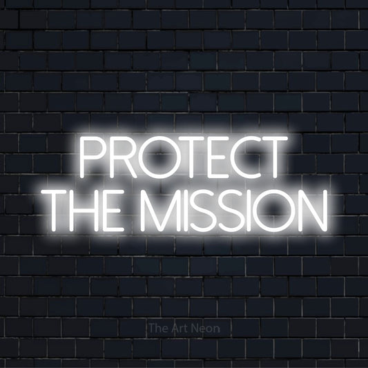 "Protect The Mission" LED neon sign on a black brick wall